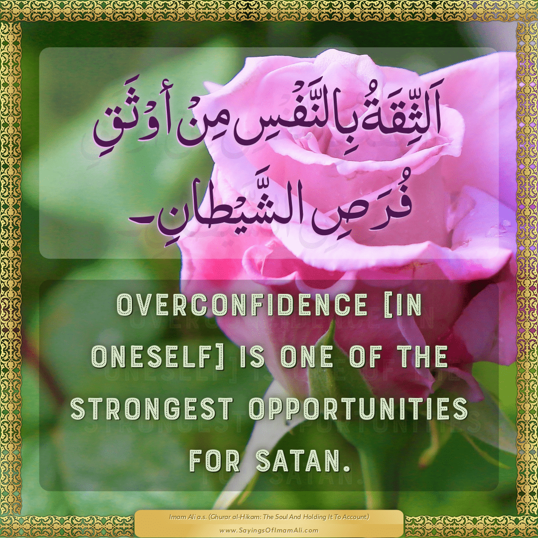 Overconfidence [in oneself] is one of the strongest opportunities for...